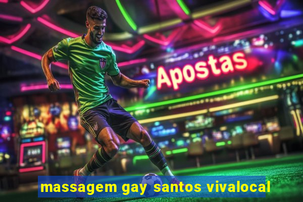 massagem gay santos vivalocal